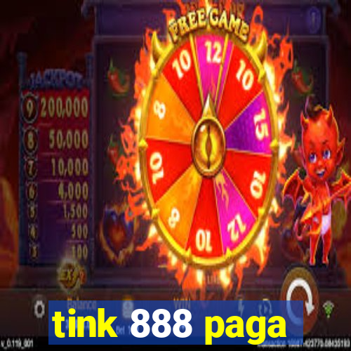 tink 888 paga